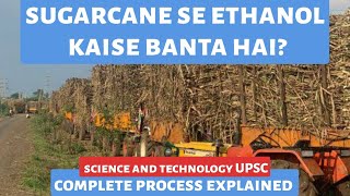 How Ethanol is Made from Sugarcane  Complete Process Explained  Science and Technology  UPSC [upl. by Ahsiatal]