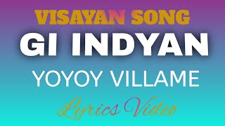 GI INDYAN  YOYOY VILLAME  VISAYAN SONG LYRICS VIDEO  tataybembembheemzkheemixtv [upl. by Onailime]