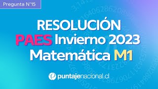 PAES Invierno 2023  Matemática M1  Pregunta 15 [upl. by Heuser]