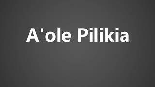 How To Pronounce Aole Pilikia [upl. by Nairadas]