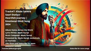 Track7 Khule Savere Saari Duniya  Heartfelt Journey  Emotional Hindi Song 2024 [upl. by Najtsirk]