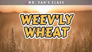 Weev’ly Wheat Elementary Song with Lyrics [upl. by Voltmer]