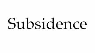 How to Pronounce Subsidence [upl. by Ruhtua513]