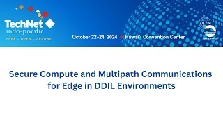 Secure Compute and Multipath Communications for Edge in DDIL Environments [upl. by Ecerahc]