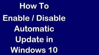 How To Disable  Enable Automatic Update in Windows 10 [upl. by Ytirehc157]