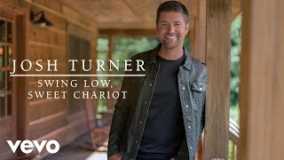 Josh Turner  Swing Low Sweet Chariot Official Audio [upl. by Dene]