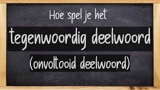 Hoe spel je het tegenwoordig deelwoord onvoltooid deelwoord Wat is het tegenwoordig deelwoord [upl. by Atiker]