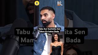 Parmish Verma I am a big fan Sushmita Sen and Tabu parmishverma shorts ParmishVermaFilms [upl. by Aggappora]