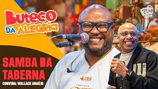 Samba da Taberna e Walace Araújo  Buteco da Alegria [upl. by Peder]