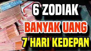 6 ZODIAK BANYAK UANG 7 HARI KEDEPAN [upl. by Fitzhugh]