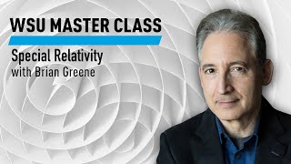 WSU Special Relativity with Brian Greene [upl. by Byrle]