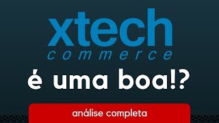 Xtech é boa   Análise Completa da Plataforma Xtech Commerce [upl. by Azpurua399]