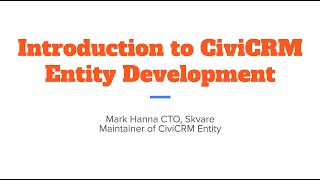 Training Introduction to CiviCRM Entity Development [upl. by Gilberte]