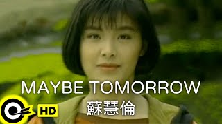 蘇慧倫 Tarcy Su【MAYBE TOMORROW】Official Music Video [upl. by Azenav]