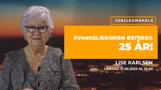 EVANGELIEKIRKEN ØSTERBO 25 ÅR  LISE KARLSEN  KONGENS FORTJENESTE MEDALJE [upl. by Tteirrah]