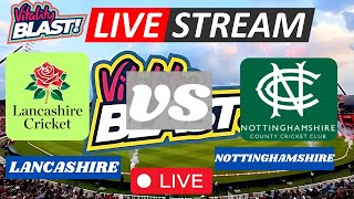 T20 BLAST LIVE LANCS vs NOTTS LIVE MATCH STREAM  Notts vs Lancashire LIVE CRICKET SCORE UPDATE [upl. by Eidnil]