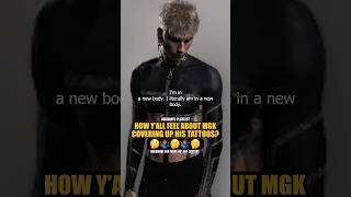 MGK opens up on his new “LOOK” 🤔🤷🏽‍♂️🤔 Covering Up His OLD TATTOOS mgk hiphop rap [upl. by Dihaz120]