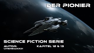 Der Pionier Kapitel 12 amp 13  Science Fiction Serie  Hörbuch  SciFi  Deutsch  Geschichte  HFY [upl. by Nessnaj168]