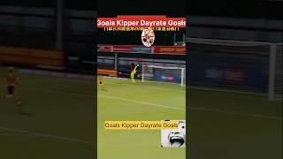 Goals Kipper Dayrate Goals football goals cristianoronaldo kipper viralvideo [upl. by Ias735]