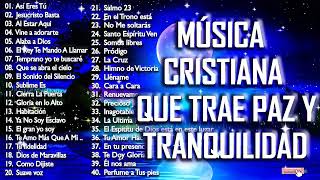 Música CRISTIANA Que Trae PAZ amp Tranquilidad  Música CRISTIANA De ADORACIÓN [upl. by Hollis]