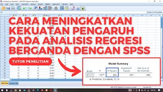 Cara Meningkatkan Kekuatan Pengaruh Pada Analisis Regresi Berganda Dengan SPSS [upl. by Essila]