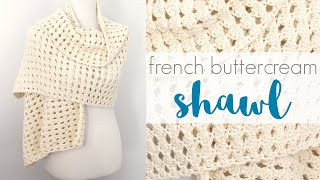 How To Crochet The French Buttercream Shawl Easy Crochet Shawl [upl. by Misab]