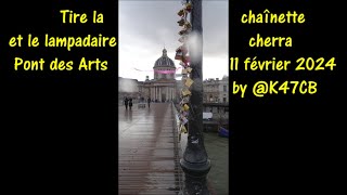 Tire la chaînette et le lampadaire cherra Pont des Arts 11 février 2024 by K47CB [upl. by Richers]