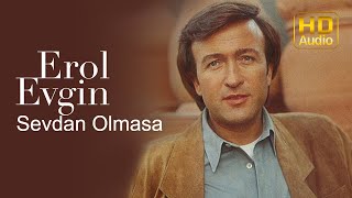 Erol Evgin  Sevdan Olmasa Official Audio [upl. by Lowrie728]