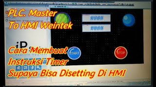 HMI Weintek To PLC Master Cara Membuat Instruksi Timer Supaya Bisa Disetting Di HMI [upl. by Anissej]