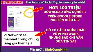 Pi Network Hơn 100 triệu người download ứng dụng Pi nói lên điều gì Báo chí quotthiện chíquot hơn về Pi [upl. by Hennebery]