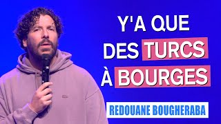 YA QUE DES TURCS À BOURGES  REDOUANE BOUGHERABA [upl. by Datha]