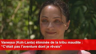 Vanessa KohLanta éliminée de la tribu maudite  “C’était pas l’aventure dont je rêvais“ [upl. by Lasky]