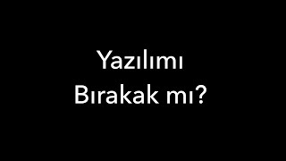 Yazılımı Bırakak mı [upl. by Eerised]