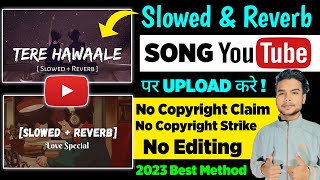 No Copyright Song Upload On Youtube  How To Upload Slowed  Reverb Song No Copyright On Youtube [upl. by Nirrej719]