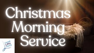 LFEC Christmas Morning Service 251223 • Philip Swann LFECorg [upl. by Priscella]