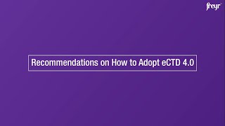 Recommendations on How to Adopt eCTD 40  Freyr Solutions [upl. by Akineg]