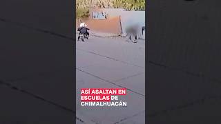 Así asaltan a estudiantes afuera de escuela en Chimalhuacán  N Shorts [upl. by Siriso]