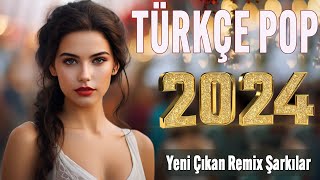 🎧 Türkçe pop hareketli şarkılar remix 2024 🎵 Bu ayın En çok dinlenen En popüler Şarkıları 🔥 [upl. by Neroc]