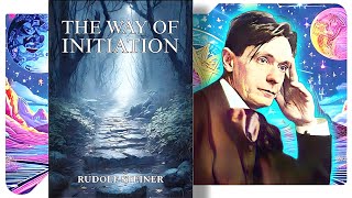 The Way of Initiation  Rudolf Steiner [upl. by Eitsyrhc]