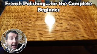 French Polishing for the complete beginner woodworking diy craft [upl. by Eceinal]