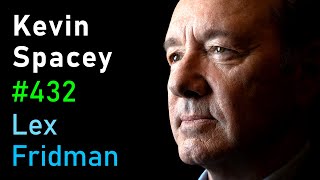 Kevin Spacey Power Controversy Betrayal Truth amp Love in Film and Life  Lex Fridman Podcast 432 [upl. by Gulick]