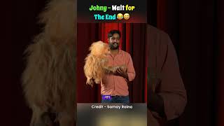 Johny  Wait forThe End😂😅 shortsfeed samayraina indiagotlatent roast [upl. by Carleton]