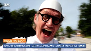 Huub Hangop  Ik Wil Ook Zon Broek Met Van Die Zakken Aan De Zijkant DJ Maurice Remix [upl. by Atterg]