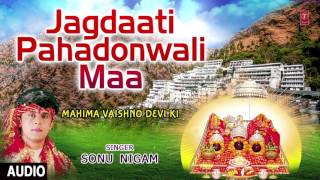 Jagdaati Pahadonwali Maa Devi Bhajan By SONU NIGAM I Full Audio Song I TSeries Bhakti Sagar [upl. by Noslien]