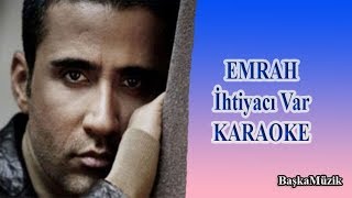 Emrah ihtiyacı Var Karaoke [upl. by Junji169]