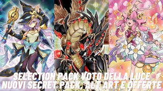 Selection Pack quotVoto della Lucequot  Nuovi Secret Pack Alt Art e Offerte  YuGiOh Master Duel ITA [upl. by Aimik]