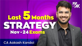 LAST 5 MONTHS Strategy to Clear CA  Nov24 Exams amp Onwards CA Aakash Kandoi [upl. by Namreg]