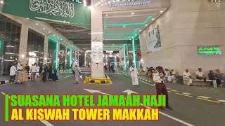 SUASANA HOTEL JAMAAH HAJI AL KISWAH TOWER DIMAKKAH [upl. by Aistek839]