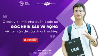 Một nhà quản lí cần có góc nhìn đủ sâu và rộng về các vấn đề trong doanh nghiệp  Học viên LBM10HCM [upl. by Aronel493]