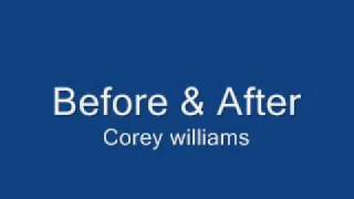 Corey Williams  Before and After [upl. by Erich]